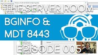 The Server Room - Server Client Upgrade Task Sequence & BGinfo with MDT 8443 - Episode 005
