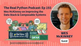 Wes McKinney on Improving the Data Stack & Composable Systems  Real Python Podcast #193