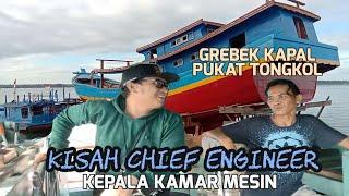 Cerita Seruu Chief Engineer KAPAL PUKAT TONGKOL