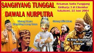 Wayang Golek GH3 Sanghyang Tunggal Nurputra Audio Panggung 2004 - H. Asep Sunandar Sunarya