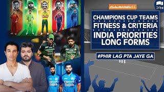 Champions Cup Teams  Fitness & Criteria  India Priorities Long Forms  Salman Butt  SS1A