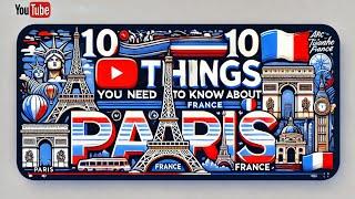 10 Things You Need To Know Paris