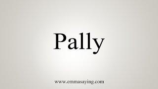 How To Say Pally