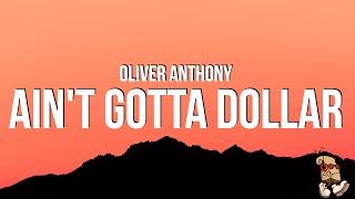 Oliver Anthony - Aint Gotta Dollar Lyrics