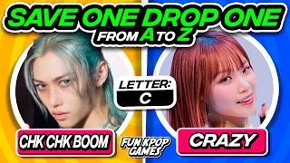 SAVE ONE DROP ONE KPOP FROM A to Z #3  SAVE ONE KPOP  - FUN KPOP GAMES 2024