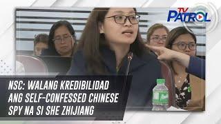 NSC Walang kredibilidad ang self-confessed Chinese spy na si She Zhijiang  TV Patrol