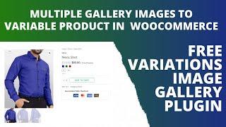 How To Add Multiple Product Images To Variables In WooCommerce  Variations Image Gallery Plugin