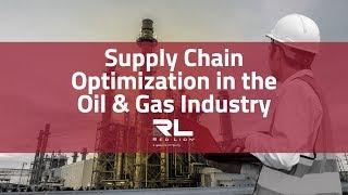 Supply Chain Optimization in the Oil and Gas Industry