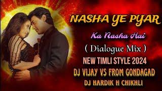 NASHA YE PYAR KA NASHA HAI  DIALOGUE MIX NEW TIMLI STYLE 2024_DJ VIJAY VS FT. DJ HARDIK H CHIKHLI