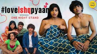 Love Ishq Pyaar Hindi Web Series  ONE NIGHT STAND Episode 1 Content Ka Keeda