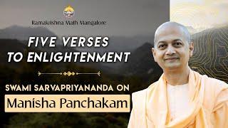 Five Verses to Enlightenment  Talk by Swami Sarvapriyanandaji on Manisha Panchakam
