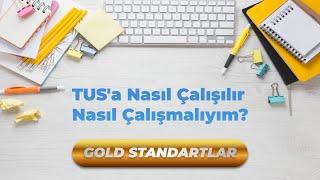 TUSa Nasıl Çalışılır Nasıl Çalışmalıyım? Gold Standartlar.