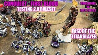 Titanslayer  Conquest First Blood 2.0  Battle Report - City States VS Dweghoms