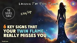 Longing For Twin Flame 6 Signs That Your Twin Flame Really Misses You ️