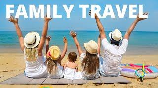 Family Travel 12 Best Family Travel Destinations in the World Travel Hot List