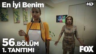 En İyi Benim 56. Bölüm 1.Tanıtımı