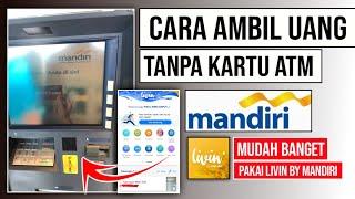 Tutorial cara tarik tunai Mandiri tanpa kartu ATM  Cara tarik tunai pakai Livin by Mandiri di ATM