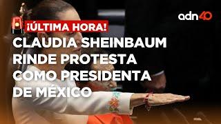 ¡Última Hora Claudia Sheinbaum rinde protesta como presidenta de México