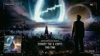 Donkey Tae & K3nto - This Time HQ Edit