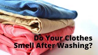 Why Do My Clothes Smell Bad After Washing?