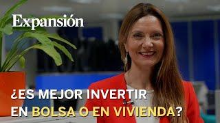 Bolsa o vivienda ¿dónde invertir en 2024?