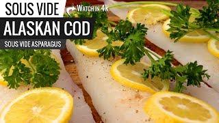 Sous Vide ALASKAN COD FISH with Sous Vide Asparagus Health Eating Always