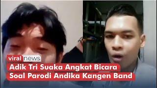 Adik Tiri Tri Suaka Angkat Bicara Soal Parodikan Andika Kangen Band