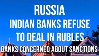 RUSSIA - Indian Banks REFUSE to Deal in Russian Rubles due to Fear of SANCTIONS from The West