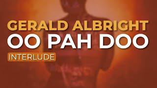 Gerald Albright - Oo Pah Doo Interlude Official Audio