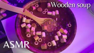 ASMR WOODEN SOUP la zuppa più triggerosa di SEMPRE