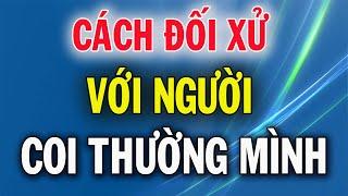 Đối Mặt Với Kẻ Coi Thường Mình Làm Được Điều Này Mới Khôn