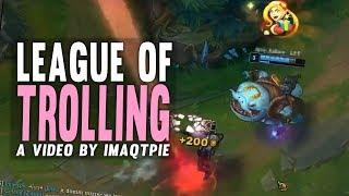 Imaqtpie - LEAGUE OF TROLLING...