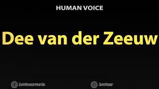 How To Pronounce Dee van der Zeeuw