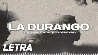 LA DURANGO  Peso Pluma Junior H Eslabon Armado  LETRA  LYRICS