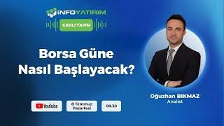 #CANLI BORSA GÜNE NASIL BAŞLAYACAK? Oğuzhan Bıkmaz Yorumluyor  İnfo Yatırım