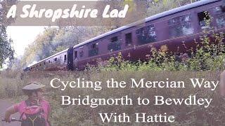 Cycling the Mercian Way  Bridgnorth to Bewdley using Sustrans Route 45