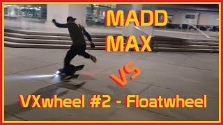 Madd MAX vs VXwheel #2 - Floatwheel in San Jose USA