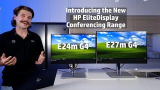 The New Generation of Conferencing Monitors from HP Have Arrived EliteDisplay E24m and E27m G4