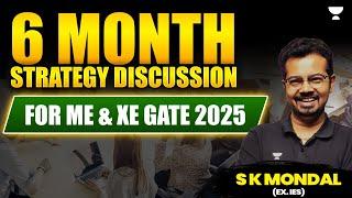 6 month strategy discussion for ME & XE GATE 2025