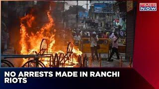 Violence Continues In Ranchi For Two Days No Arrests Made So Far  Ranchi Riots  Times Now