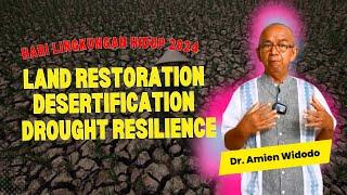 Land Restoration Desertification Drought Resilience by Dr Amien Widodo Hari Lingkungan Hidup 2024