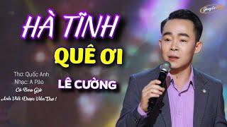 Bài Hát Đang Hot  HÀ TĨNH QUÊ ƠI - LÊ CƯỜNG  Có Bao Giờ Anh Viết Được Vần Thơ 