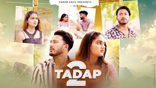 Tadap  Part - 2  Galatfehmi  VARUN SAHU