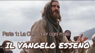 IL VANGELO ESSENO Parte 1  - LA CURA per ogni male-