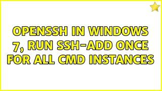 openssh in Windows 7 run ssh-add once for all cmd instances