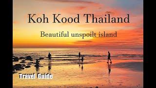 4K  KOH KOOD THAILAND  Beautiful unspoilt island  Travel Guide  2023