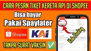 Cara Pesan Tiket Kereta Api di Shopee Lengkap  Mudah Kode Booking Langsung Muncul 