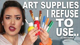 8 Art Supplies I REFUSE To Use..*seriously dont get these lol*