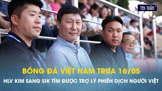 Bóng đá VN trưa 165 HLV Kim Sang Sik cuối cùng đã tìm được phiên dịch người Việt Nam