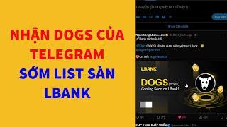 Nhận DOGS của Telegram sẽ sớm list sàn LBank-  achi kiếm tiền online